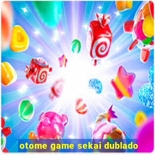 otome game sekai dublado